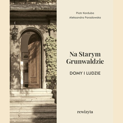 okładka książki Na Starym Grunwaldzie. Domy i ludzie. Rewizyta
