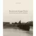 okładka książki: Na prawym brzegu Warty. Stanisławowo, Łacina, Piotrowo, Berdychowo