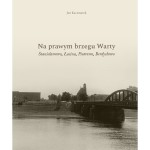 Na prawym brzegu Warty. Stanisławowo, Łacina, Piotrowo, Berdychowo