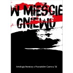 W mieście gniewu. Antologia literatury o Poznańskim Czerwcu '56