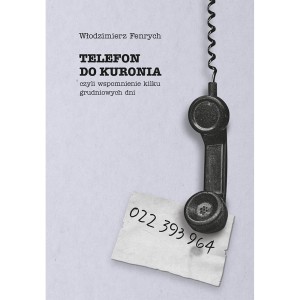 Telefon do Kuronia, czyli wspomnienie kilku grudniowych dni