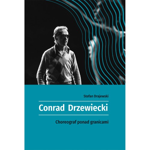 okładka książki Conrad Drzewiecki. Choreograf ponad granicami